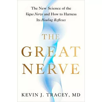 The Great Nerve: The New Science of the Vagus Nerve and the Body’s Healing Reflexes