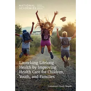 Launching Lifelong Health by Improving Health Care for Children, Youth, and Families