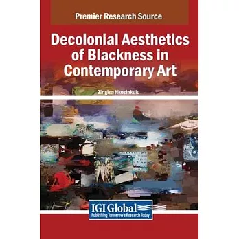 Decolonial Aesthetics of Blackness in Contemporary Art