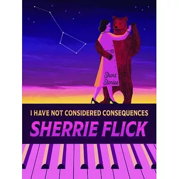 I Have Not Considered Consequences: Short Stories