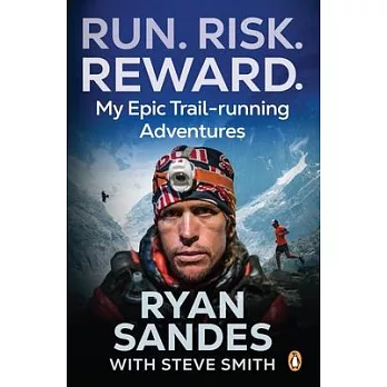 Run. Risk. Reward.: My Epic Trail-Running Adventures