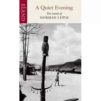 A Quiet Evening: The Travels of Norman Lewis