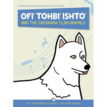 Ofi’ Tohbi’ Ishto’ and the Chickasaw Clan Animals: Six Early Elementary/Elementary Level Piano Solos