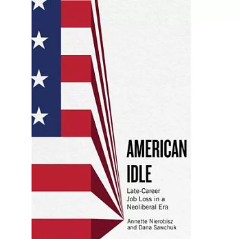 American Idle: Late Career Job Loss in a Neoliberal Era