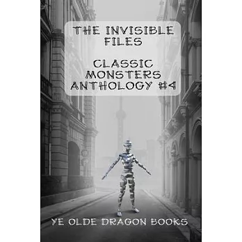 The Invisible Files: Stories based on The Invisible Man in film and literature.