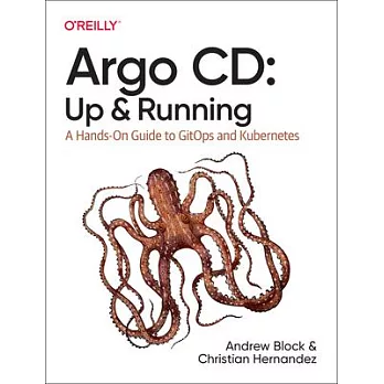 Argo CD: Up and Running: A Hands-On Guide to Gitops and Kubernetes