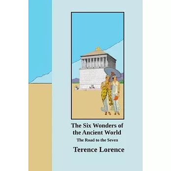 The Six Wonders of the Ancient World: The Road to the Seven