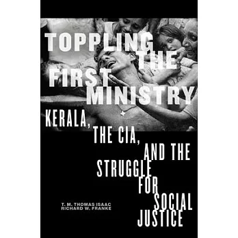 Toppling the First Ministry: Kerala, the Cia, and the Struggle for Social Justice