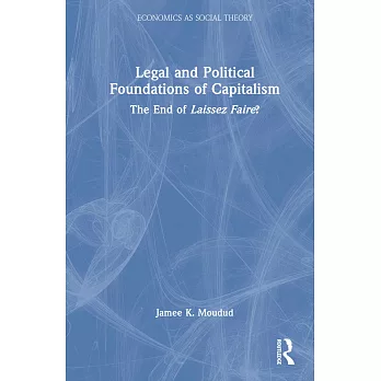 Legal and Political Foundations of Capitalism: The End of Laissez Faire?