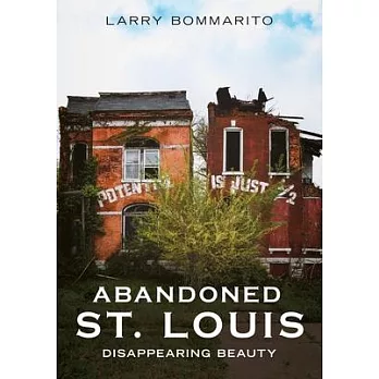 Abandoned St. Louis: Disappearing Beauty