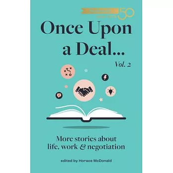 Once Upon a Deal Volume 2: More Stories about Life, Work and Negotiation