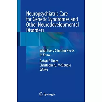 Neuropsychiatric Care for Genetic Syndromes and Other Neurodevelopmental Disorders: What Every Clinician Needs to Know
