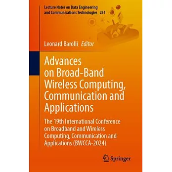 Advances on Broad-Band Wireless Computing, Communication and Applications: The 19th International Conference on Broadband and Wireless Computing, Comm