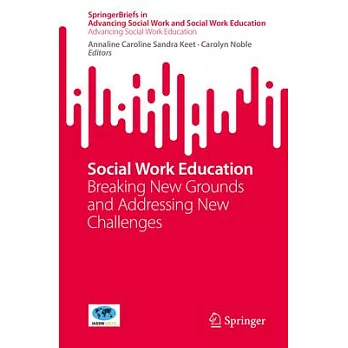 Social Work Education: Breaking New Grounds and Addressing New Challenges