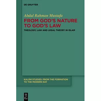 From God’s Nature to God’s Law: Theology, Law and Legal Theory in Islam