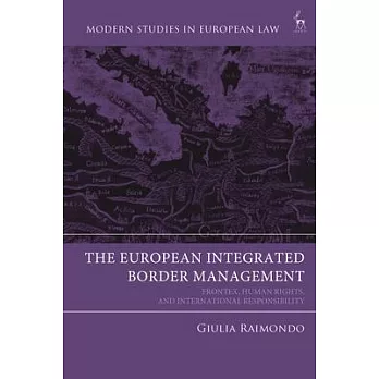 The European Integrated Border Management: Frontex, Human Rights, and International Responsibility