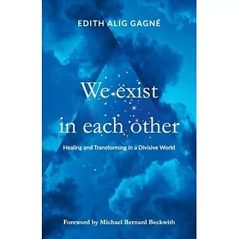 We Exist in Each Other: Healing and Transforming in a Divisive World