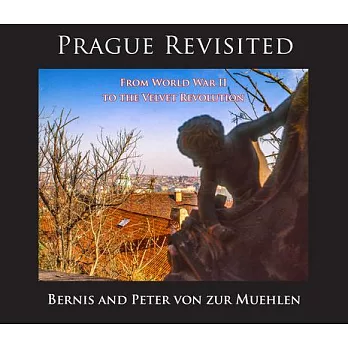 Prague Revisited: From World War II to the Velvet Revolution