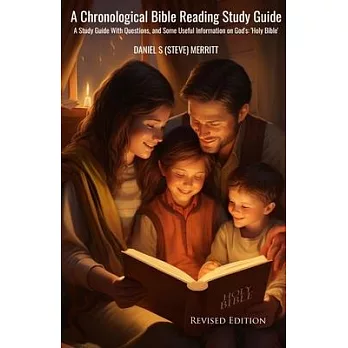 A Chronological Bible Reading Study Guide: A Study Guide with Questions and Some Useful Information on God’s Holy Bible