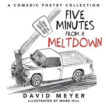 Five Minutes from a Meltdown: A Comedic Poetry Collection