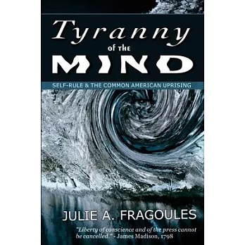 Tyranny of the Mind: Self-Rule & the Common American Uprising