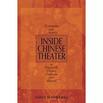 Inside Chinese Theater: Community and Artistry in Nineteenth-Century California and Beyond