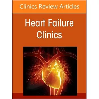 Coronary Artery Disease and Heart Failure, an Issue of Heart Failure Clinics: Volume 21-2