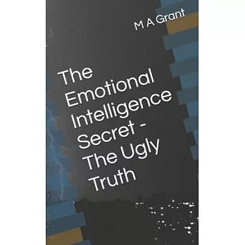 The Emotional Intelligence Secret - The Ugly Truth