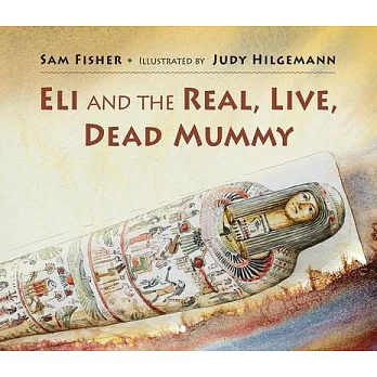 Eli and the Real, Live, Dead Mummy
