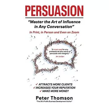 Persuasion: Master the Art of Influence In Any Conversation