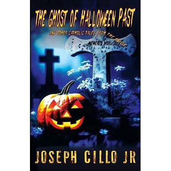 The Ghost of Halloween Past and Other Catholic Tales from the Edge