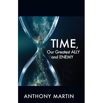 TIME, Our Greatest ALLY and ENEMY