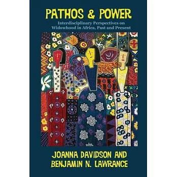 Pathos and Power: Interdisciplinary Perspectives on Widowhood in Africa, Past and Present