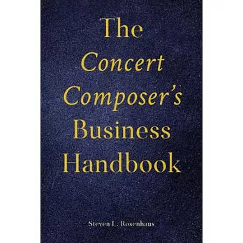 The Concert Composer’s Business Handbook