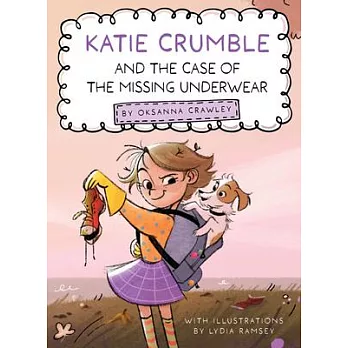 Katie Crumble: And the Case of the Missing Underwear