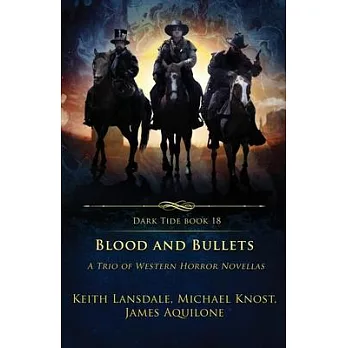 Blood and Bullets: A Trio of Western Horror Novellas