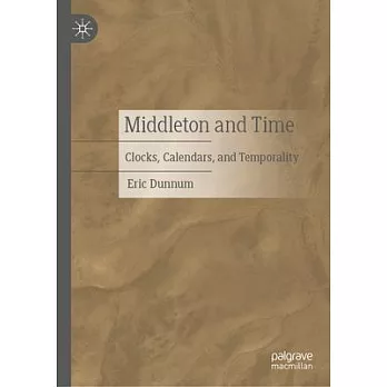 Middleton and Time: Clocks, Calendars and Temporality