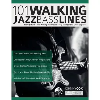 101 Walking Jazz Bass Lines: Learn to Build & Play Walking Basslines on Every Essential Jazz Chord Sequence