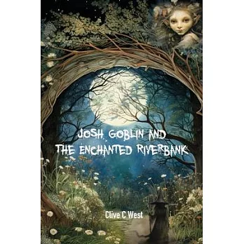 Josh Goblin and The Enchanted Riverbank