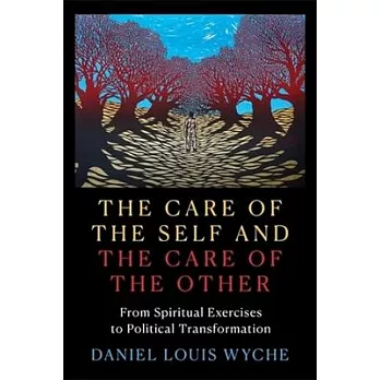 The Care of the Self and the Care of the Other: From Spiritual Exercises to Political Transformation