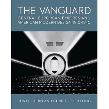 The Vanguard: Central European Emigres and American Modern Design, 1910-1940