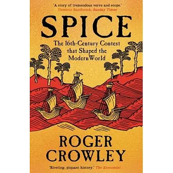 Spice: The 16th-Century Contest That Shaped the Modern World