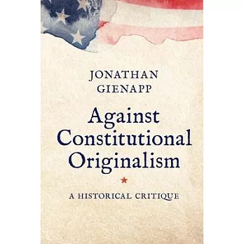 Against Constitutional Originalism: A Historical Critique