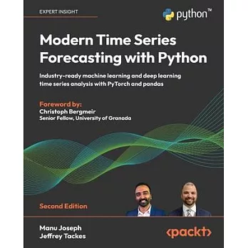 Modern Time Series Forecasting with Python - Second Edition: Industry-ready machine learning and deep learning time series analysis with PyTorch and p