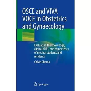 OSCE and Viva Voce in Obstetrics and Gynaecology: Evaluating the Knowledge, Clinical Skills, and Competency of Medical Students and Residents