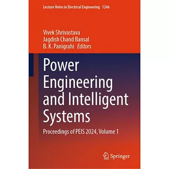 Power Engineering and Intelligent Systems: Proceedings of Peis 2024, Volume 1