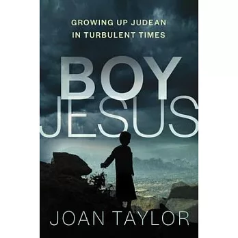 Boy Jesus: Growing Up Judean in Turbulent Times