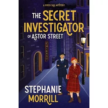 The Secret Investigator of Astor Street: A Piper Sail Mystery