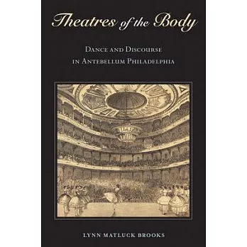 Theatres of the Body: Dance and Discourse in Antebellum Philadelphia