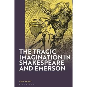 The Tragic Imagination in Shakespeare and Emerson